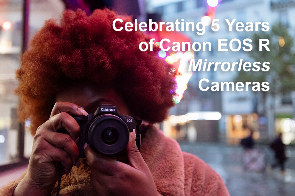 Celebrating 5 Years of Canon EOS R Mirrorless Cameras
