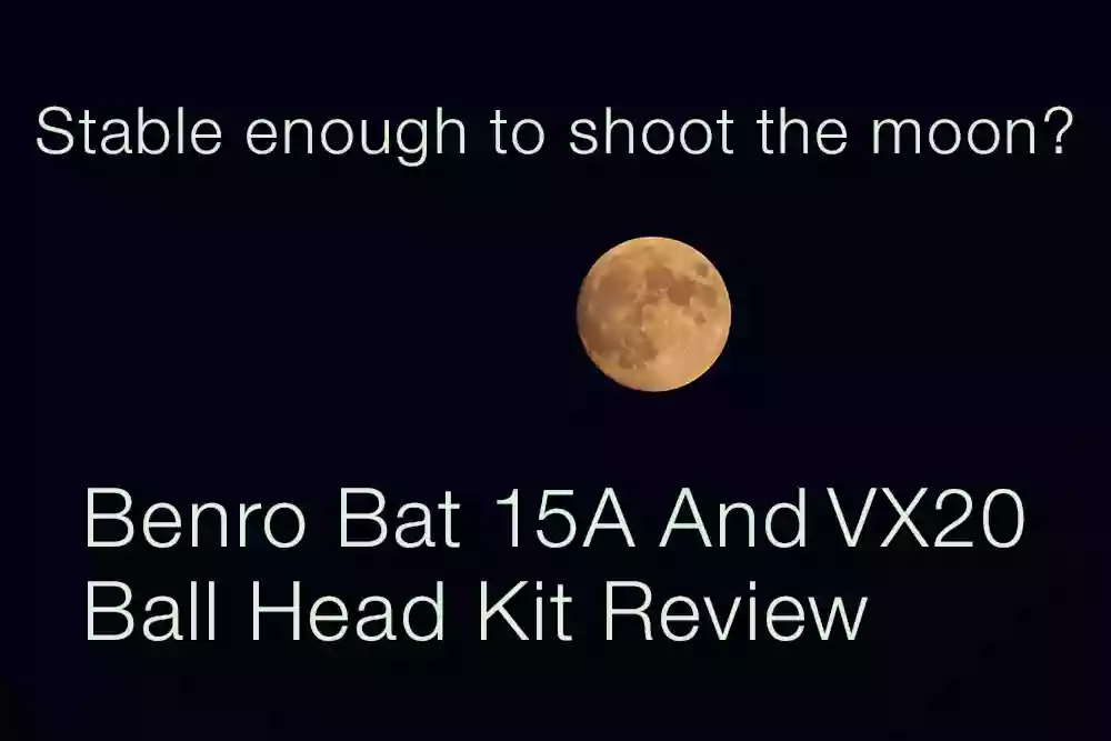 Benro Bat 15A And VX20 Ball Head Kit Review Shooting the moon