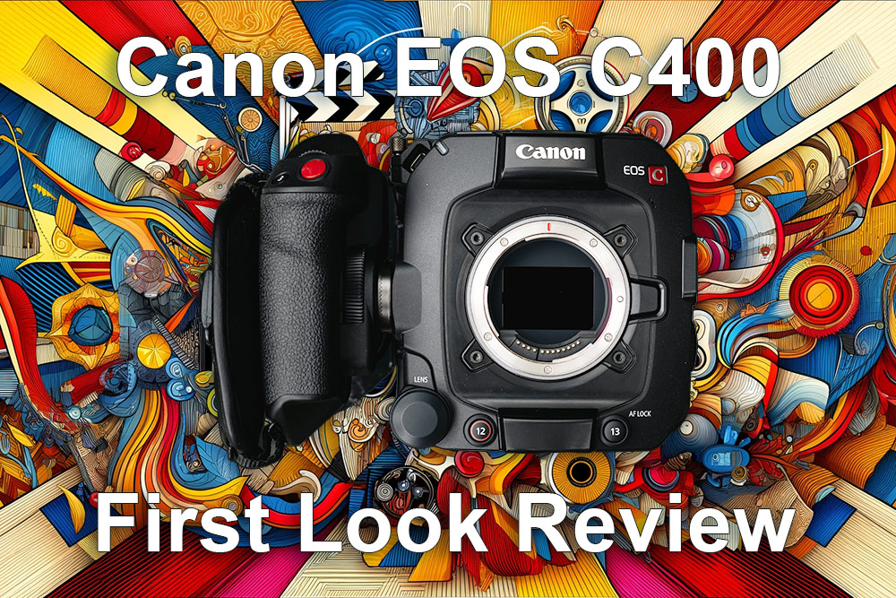 Canon EOS C400 First Look Review