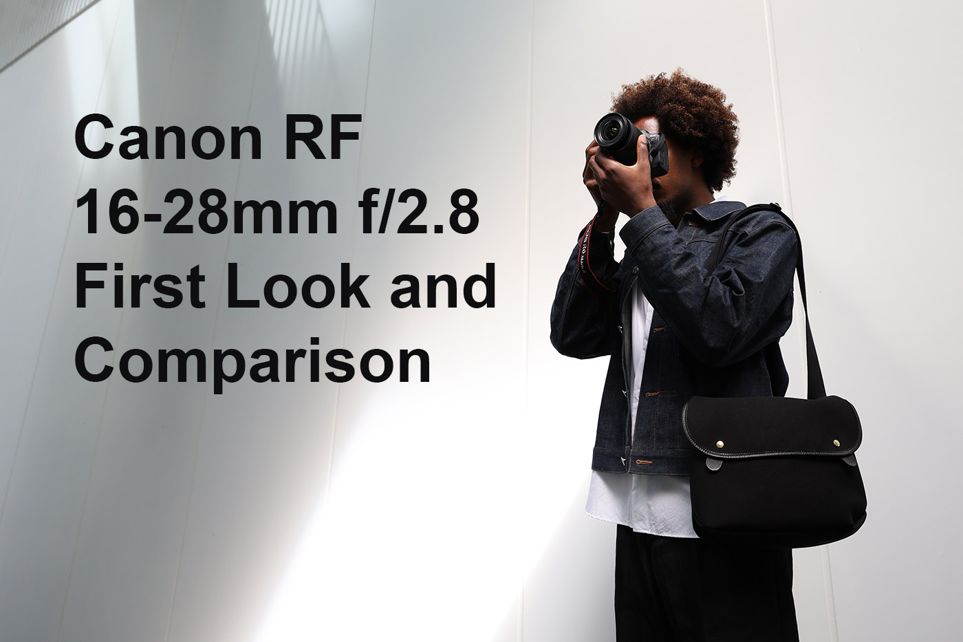 Canon RF 16-28mm f/2.8 First Look Comparison