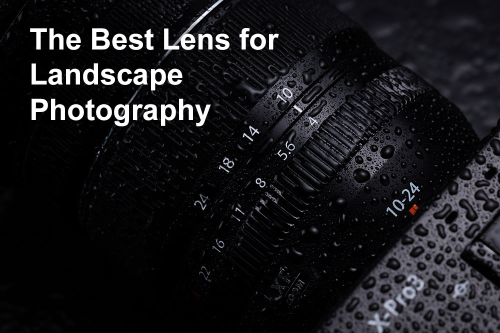 The best lens for landscape photography