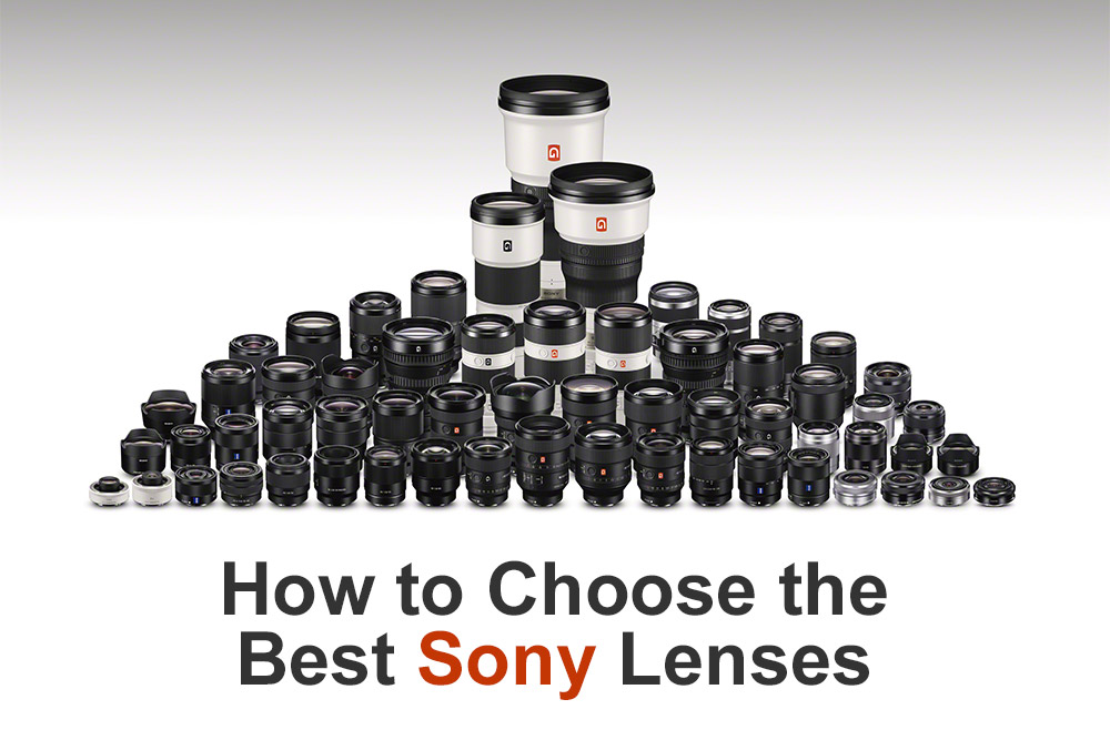 How to choose the best Sony lens