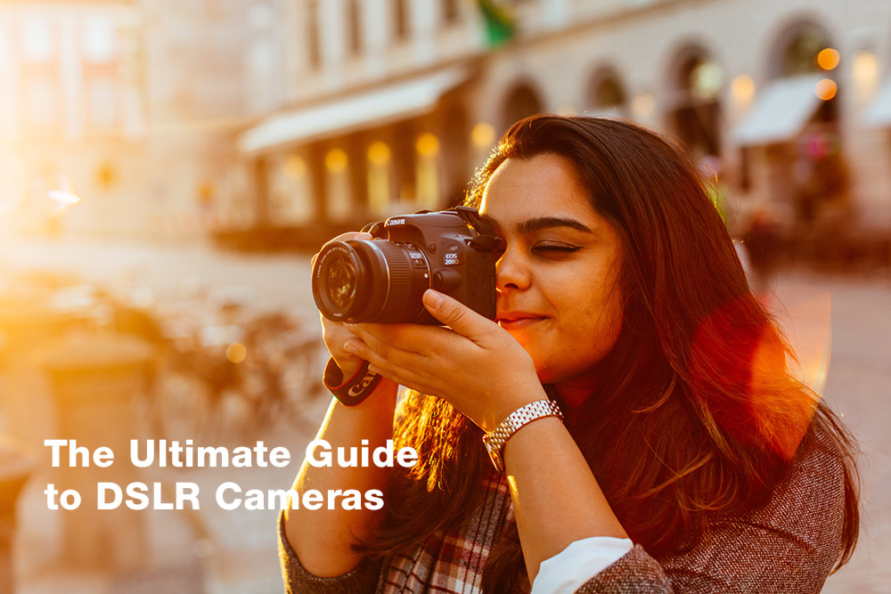 The ultimate guide to DSLR cameras