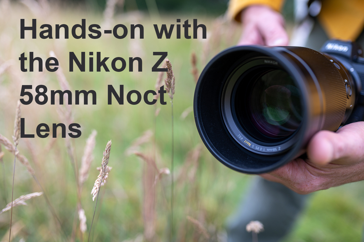 Hands-on with the Nikon Z 58mm Noct Lens