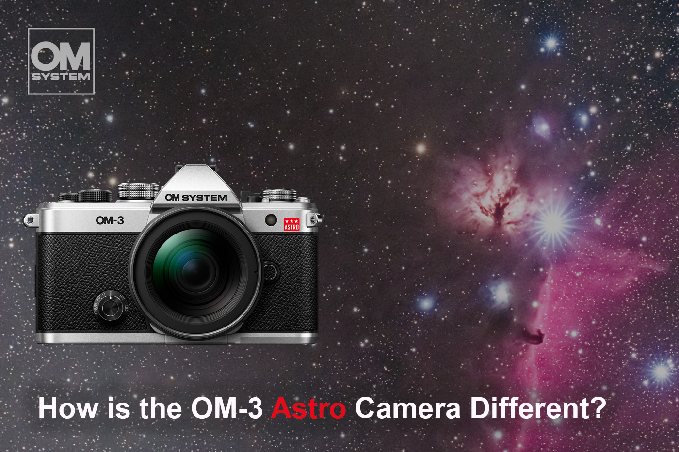 How is the OM-3 Astro Camera Different?