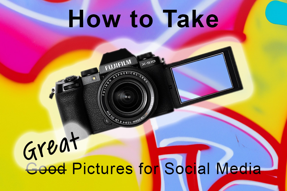 How to Take Good Pictures for Social Media