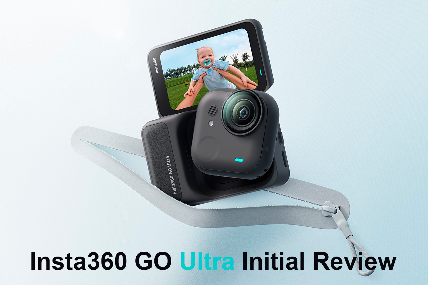 Insta360 GO Ultra Initial Review
