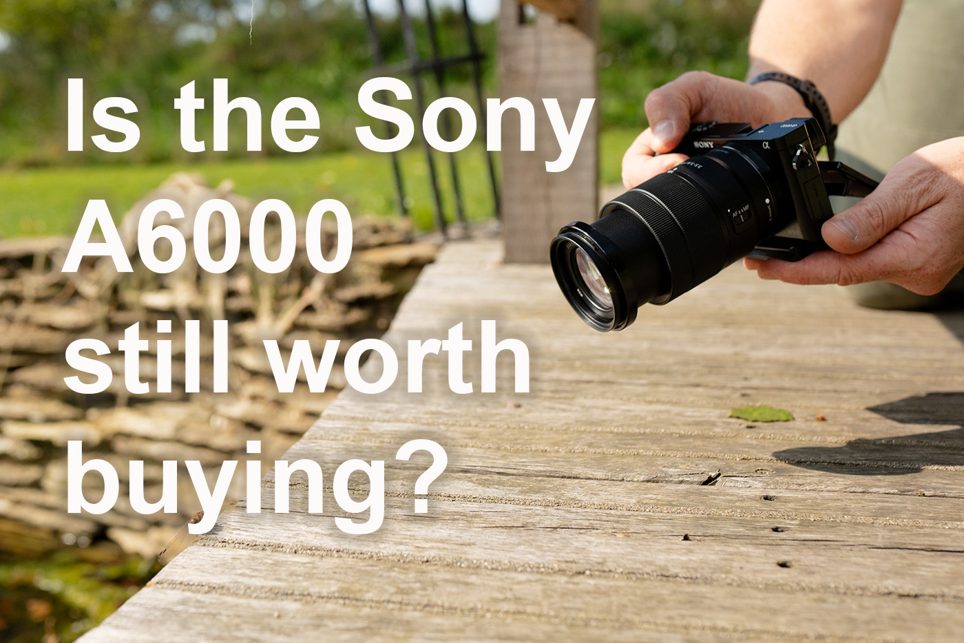 Is the Sony A6000 Still Worth Buying in 2024?