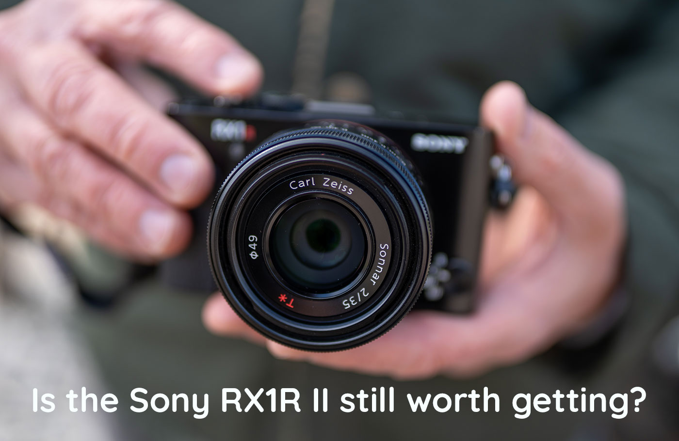 Is the Sony RX1R II still worth getting?
