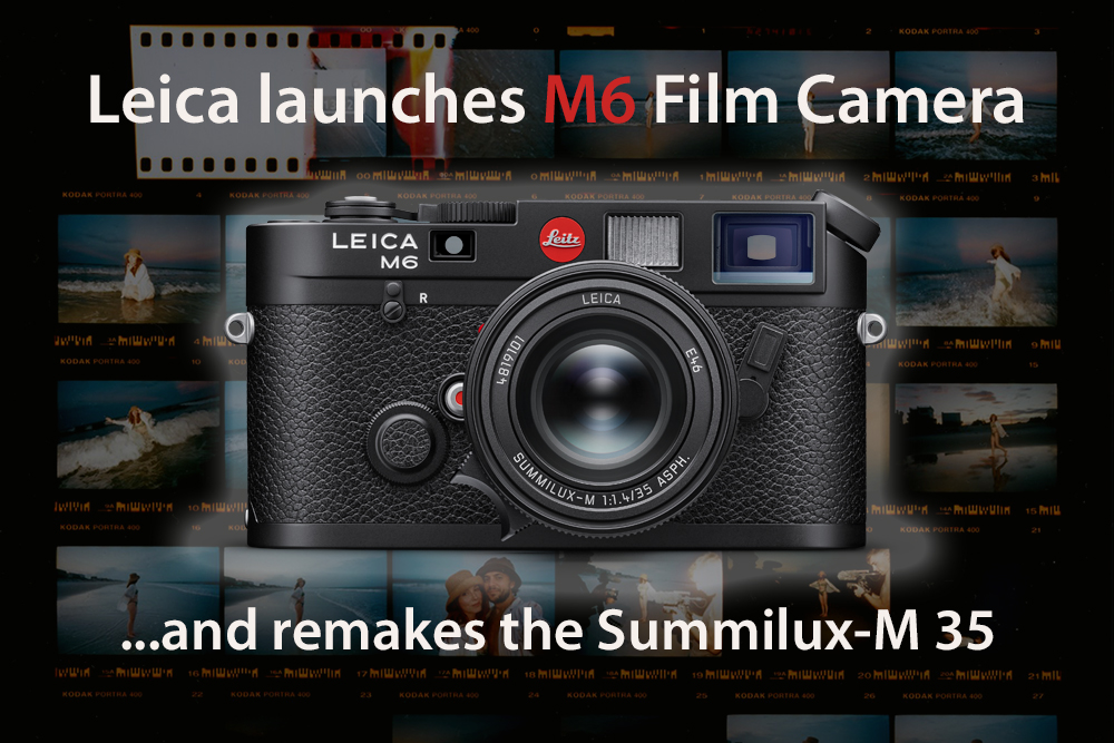 News Leica launches M6 Film Camera and 35mm M Lens