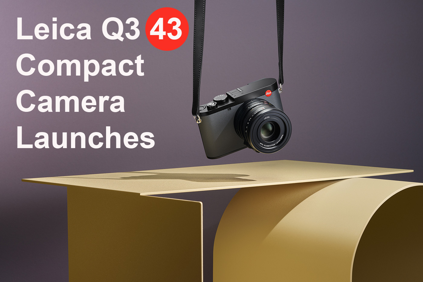 The Leica Q3 43 compact camera launches!