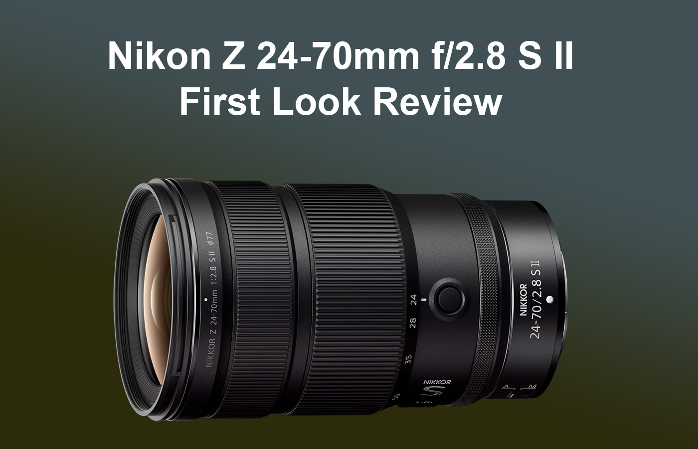 Nikon Z 24-70mm f/2.8 S II First Look Review