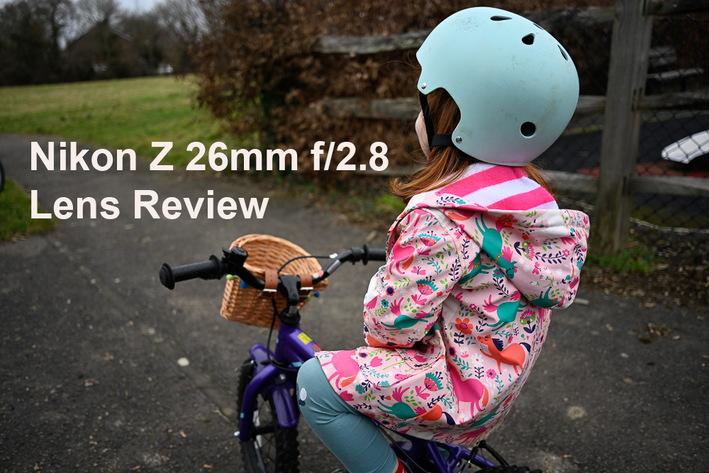 Nikon Z 26mm f/2.8 Lens Review