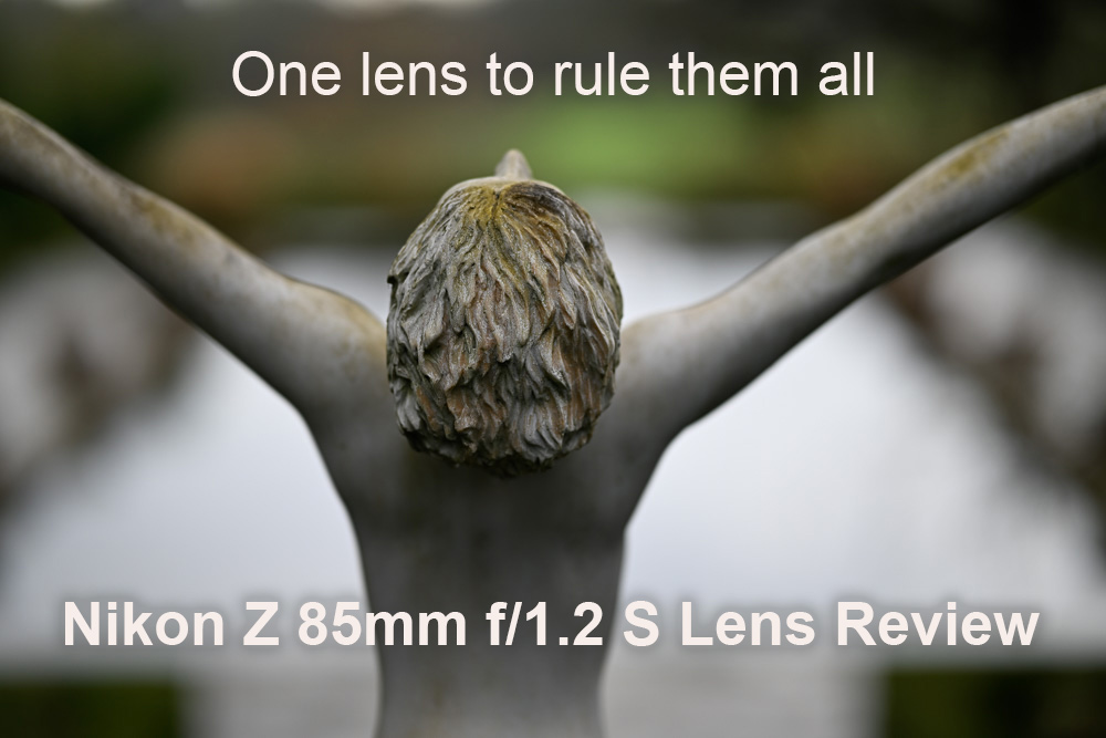 Nikon Z 85mm f/1.2 S Lens Review