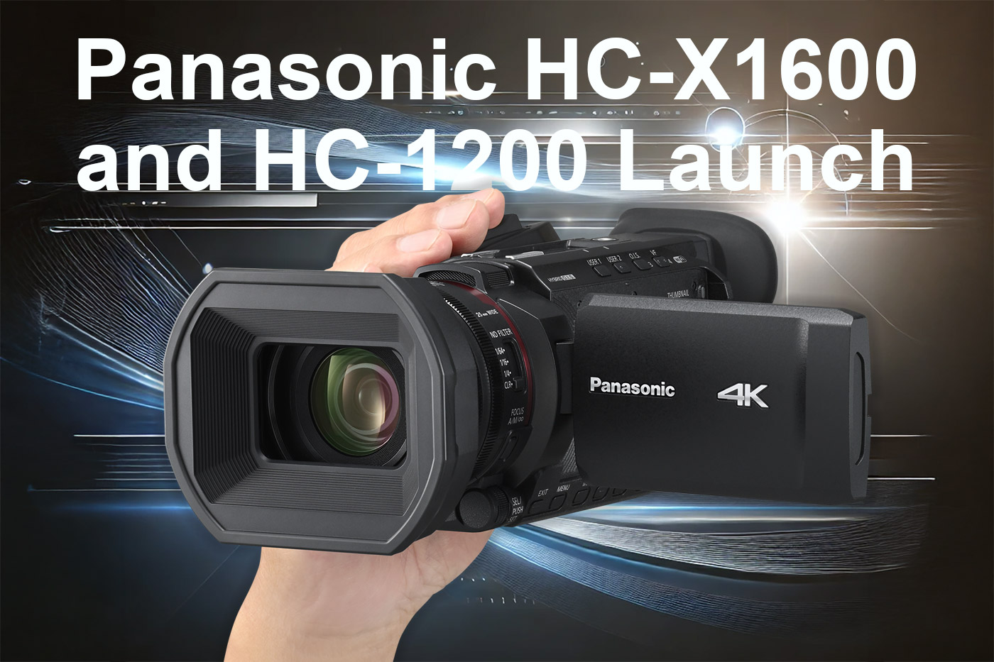 Panasonic HC-X1600 and HC-1200 Launch