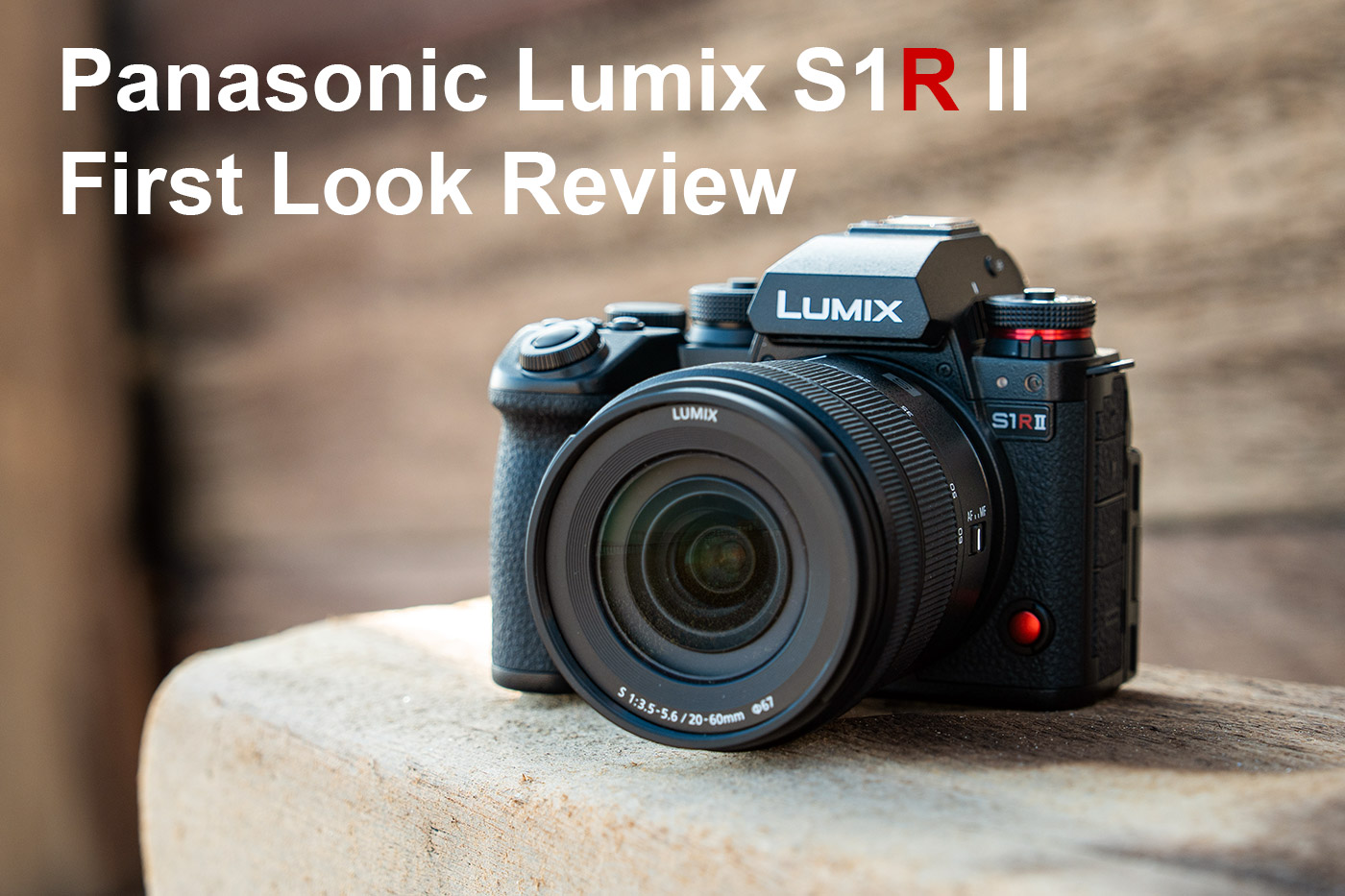 Panasonic Lumix S1R II First Look Review