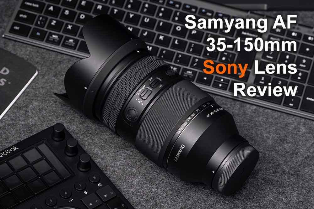 Samyang AF 35-150mm Sony Lens Review