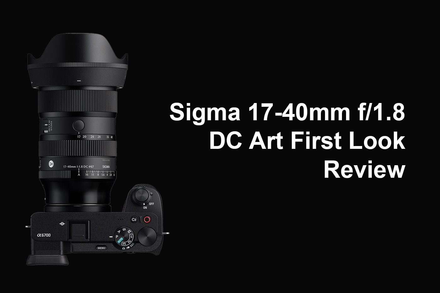 Sigma 17-40mm f/1.8 DC Art First Look Review