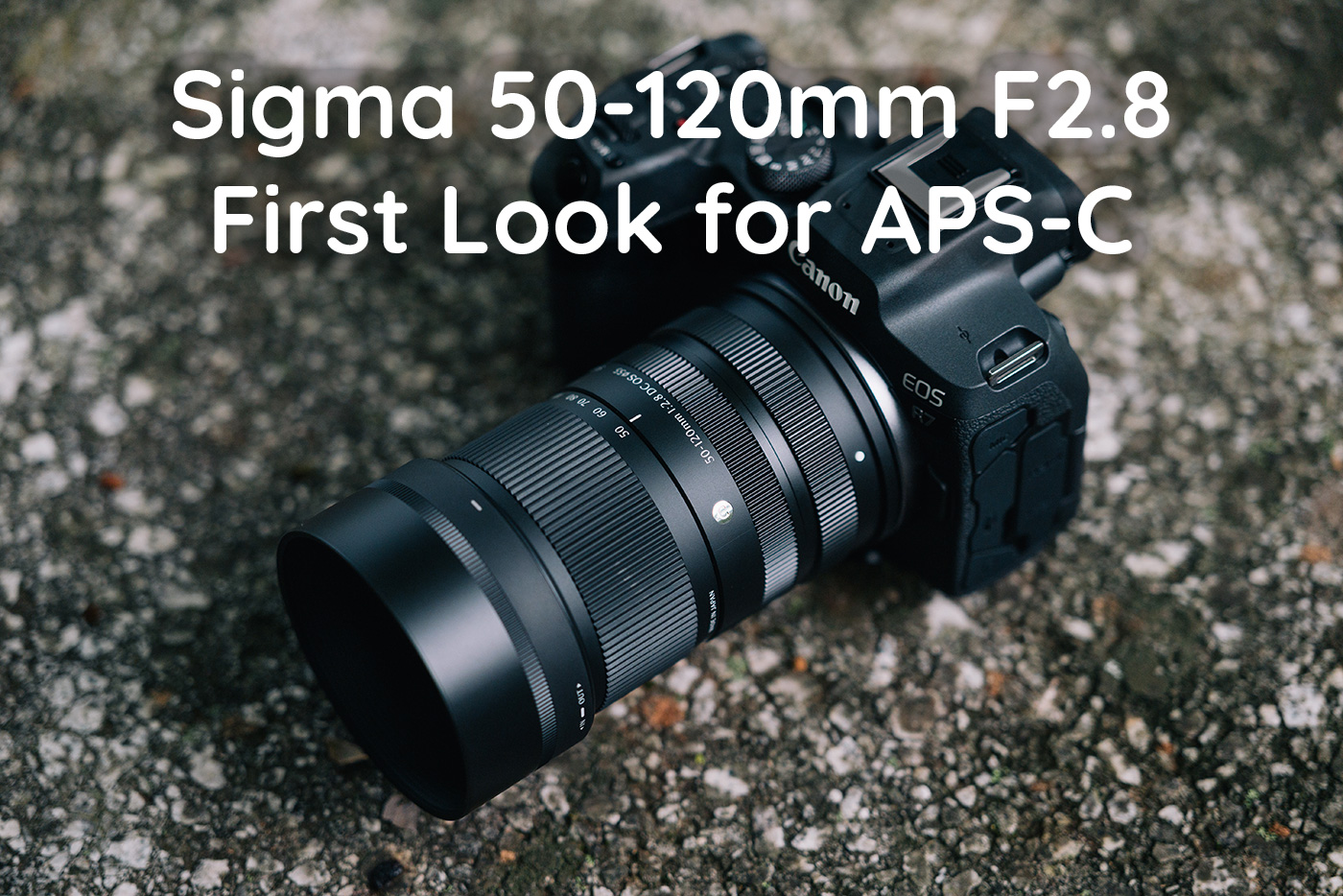 Sigma 50-120mm F2.8 DC First Look for APS-C