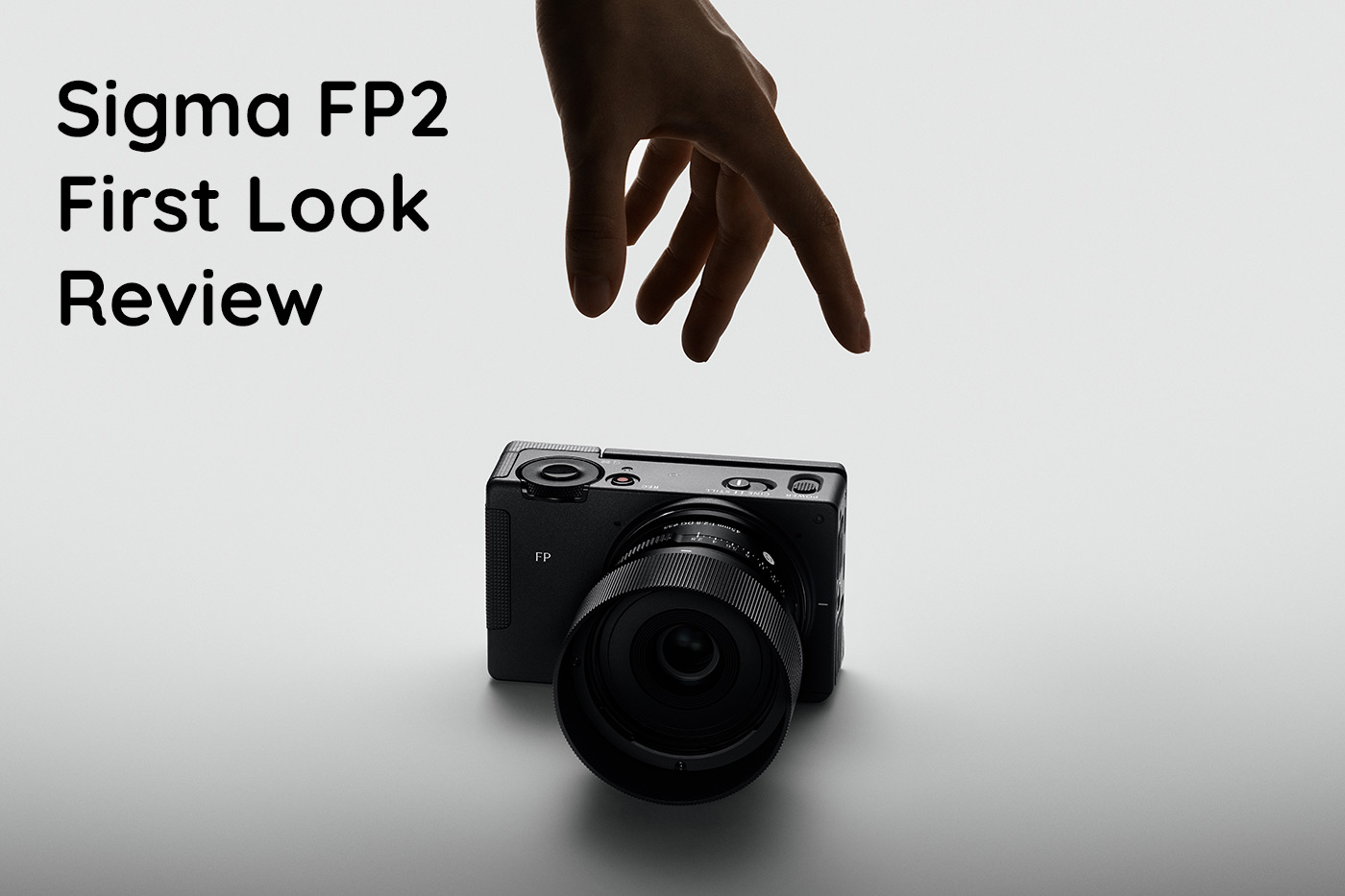 Sigma FP2 First Look Review