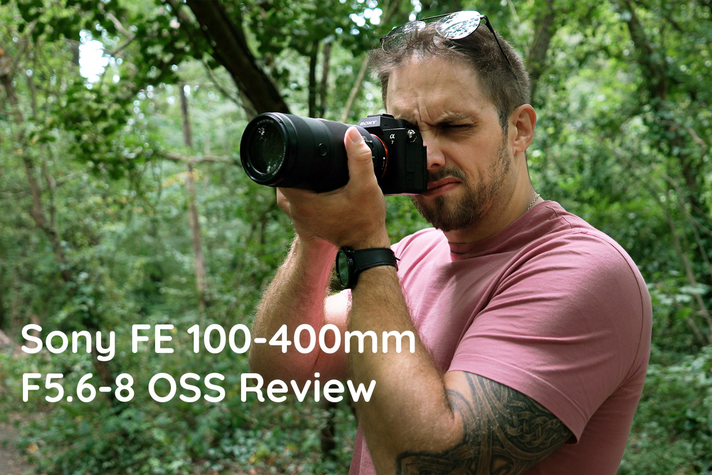 Sony FE 100-400mm F5.6-8 OSS Review
