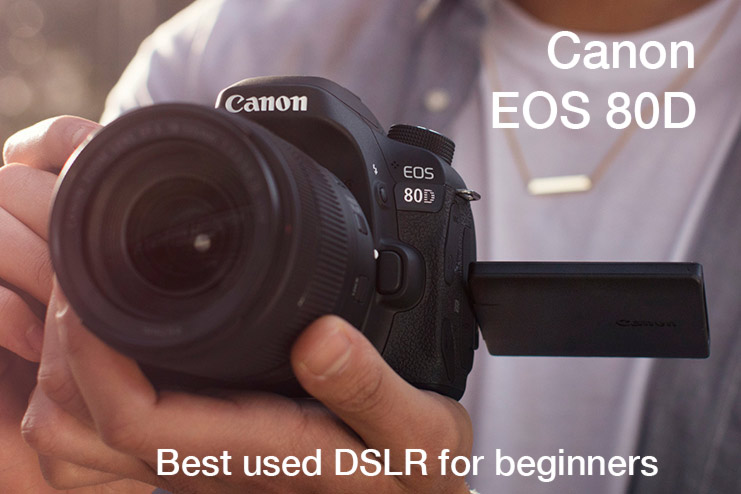 Best used DSLR for beginners? The Canon EOS 80D