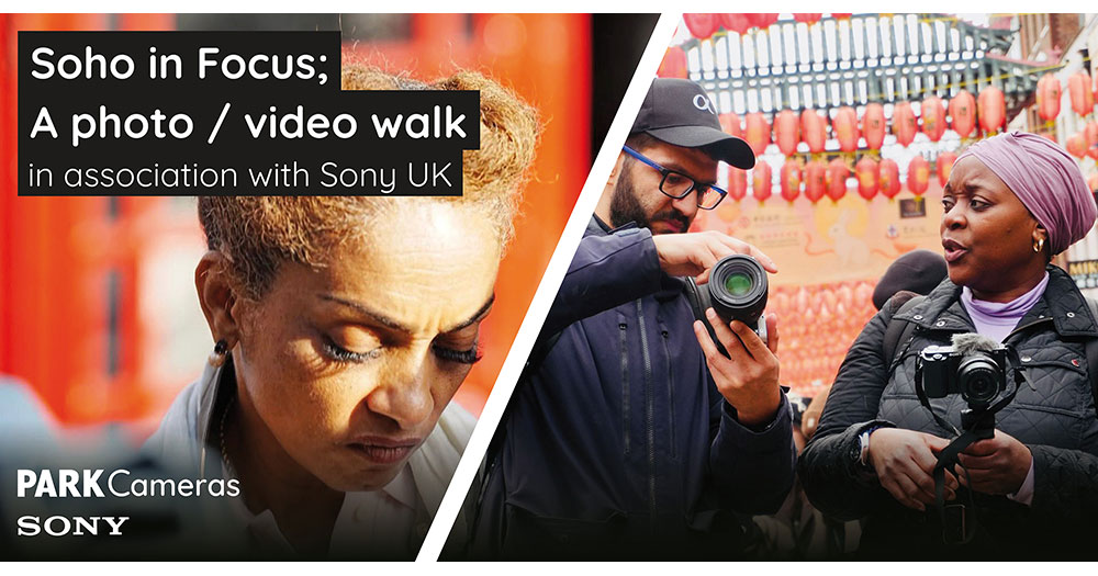 Soho in Focus; a photo / video walk in association with Sony UK