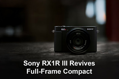 Sony RX1R III Revives Full-Frame Compact