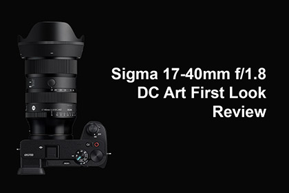 Sigma 17-40mm f/1.8 DC Art First Look Review
