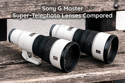 Sony G Master Super-Telephoto Lenses Compared