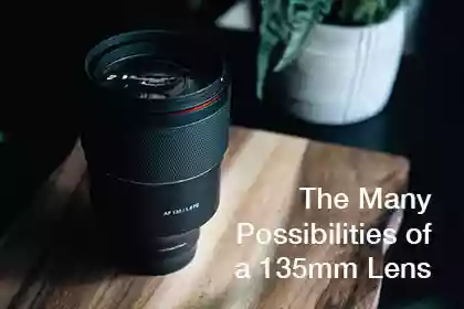 The Many Possibilities of 135mm Lens