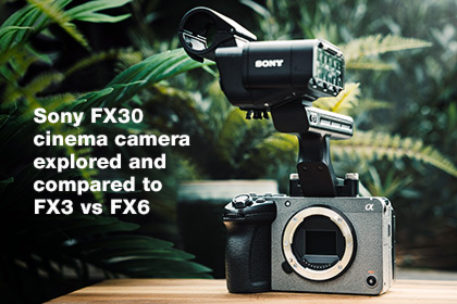 Sony FX30 vs FX3 vs FX6 Camera Comparison