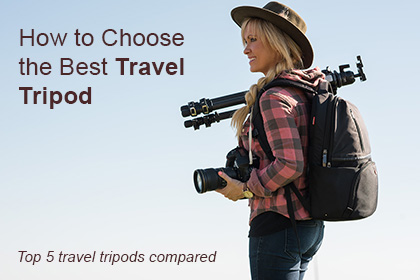 How to Choose the Best Travel Tripod