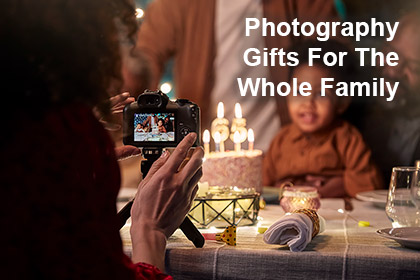 Photography Gifts For The Whole Family