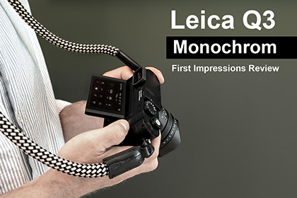 Leica Q3 Monochrom First Impressions Review