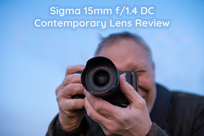 Sigma 15mm f/1.4 DC Contemporary Lens Review