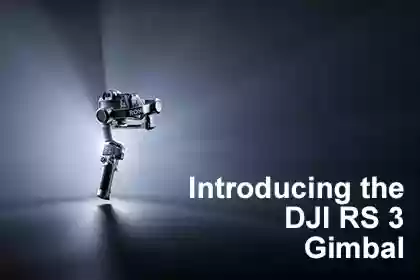 Introducing the DJI RS 3 Gimbal