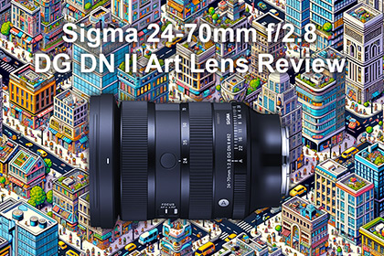 Sigma 24-70mm f/2.8 DG DN II Art Lens Review