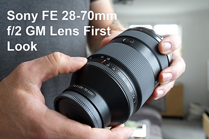 Sony FE 28-70mm f/2 GM Lens First Look