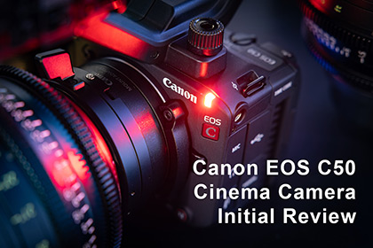 Canon EOS C50 Cinema Camera Initial Review