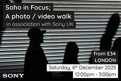 Soho in Focus; a photo and video walk in association with Sony UK