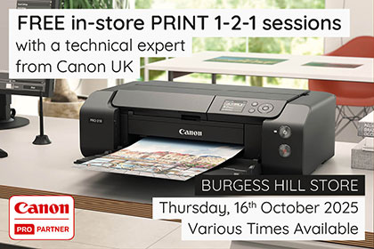 FREE in-store PRINT 1:1 sessions with Canon: Burgess Hill