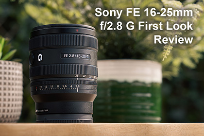 Sony FE 16-25mm f/2.8 G First Look Review