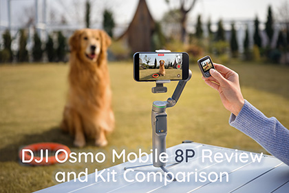 DJI Osmo Mobile 8P Review and Kit Comparison
