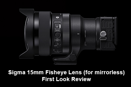 Sigma 15mm Fisheye Lens First Look Review