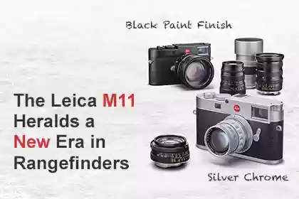 The Leica M11 A New benchmark for Rangefinders