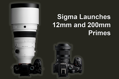 Sigma Launches 12mm and 200mm Primes
