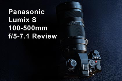 Panasonic Lumix S 100-500mm f/5-7.1 Review