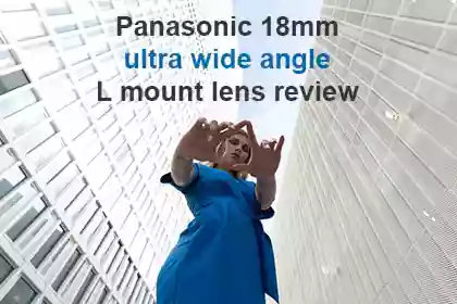 Panasonic 18mm L Mount Lens Review