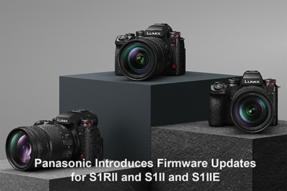 Panasonic Introduces Firmware Updates for S1RII and S1II and S1IIE